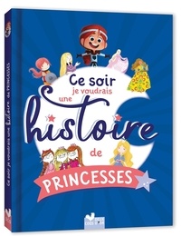 Pascal Brissy et Sylvain Deboissy - Ce soir je voudrais une histoire de princesses.