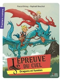 Pascal Brissy et Raphaël Beuchot - L'épreuve du ciel - Dragons et fumées.