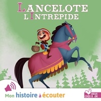 Pascal Brissy et Sylvain Deboissy - Lancelote l'intrépide.