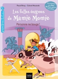 Pascal Brissy - Les folles énigmes de Mamie Momie - Personne ne bouge ! GS/CP 5-6 ans.