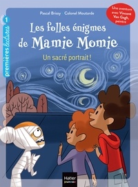Pascal Brissy - Les folles énigmes de Mamie Momie - Un sacré portrait ! - GS/CP 5/6 ans.