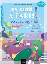 Pascal Brissy - Un dino à Paris - Ciel une tour Eiffel ! - 5-6 ans GS/CP.