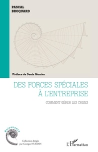 Pascal Broquard - Des forces spéciales à l'entreprise - Comment gérer les crises.