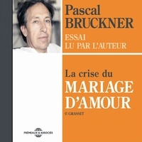 Pascal Bruckner - La crise du mariage d'amour.