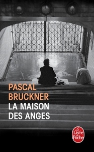 Pascal Bruckner - La Maison des Anges.