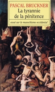 Pascal Bruckner - La tyrannie de la pénitence.