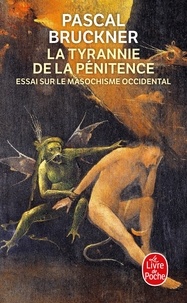Pascal Bruckner - La Tyrannie de la pénitence - Essai sur le masochisme occidental.