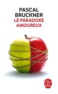 Pascal Bruckner - Le Paradoxe amoureux.