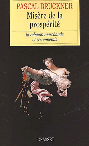 Misère de la prospérité. La religion marchande et ses ennemis