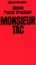 Pascal Bruckner - Monsieur Tac.