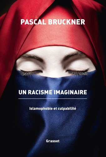 Un racisme imaginaire. Islamophobie et culpabilité - Occasion