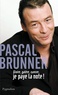 Pascal Brunner - Gloire, galère, cancer - Je paye la note.