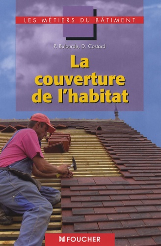 Pascal Bulourde - La couverture de l'habitat CAP BEP Bac Pro.