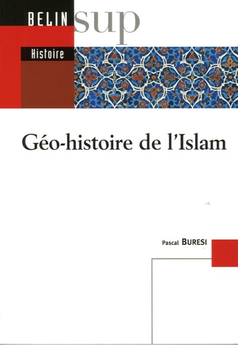 Pascal Buresi - Géo-histoire de l'Islam.