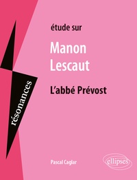 Pascal Caglar - Etude sur Manon Lescaut, L'abbé Prévost.