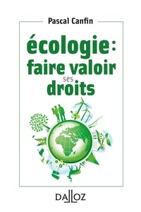 Pascal Canfin - Ecologie : faire valoir ses droits.