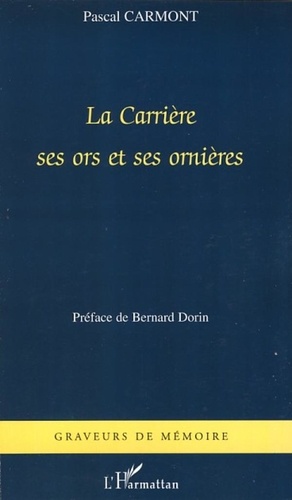 Pascal Carmont - La Carrière - Ses ors et ses ornières.