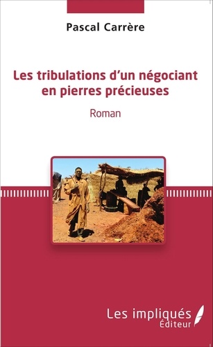 Pascal Carrère - Les tribulations d'un négociant en pierres précieuses.