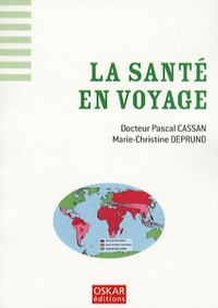 Pascal Cassan et Marie-Christine Deprund - La santé en voyage.