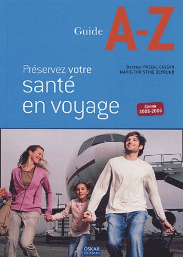 Pascal Cassan et Marie-Christine Deprund - Préservez votre santé en voyage.