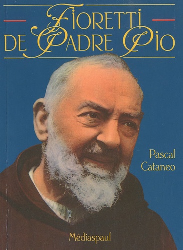 Pascal Cataneo - Fioretti de Padre Pio.