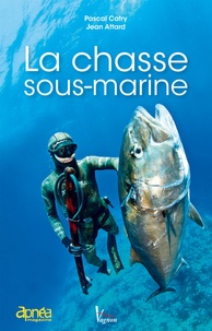 Pascal Catry et Jean Attard - La chasse sous-marine.