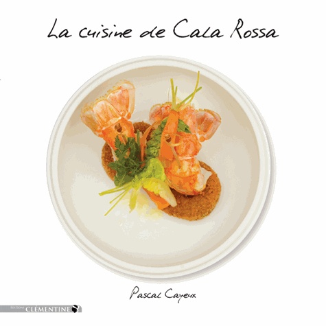 Pascal Cayeux - La cuisine de Cala Rossa.