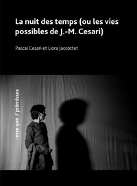 Pascal Cesari et Liora Jaccottet - La nuit des temps (ou les vies possibles de J.-M. Cesari).