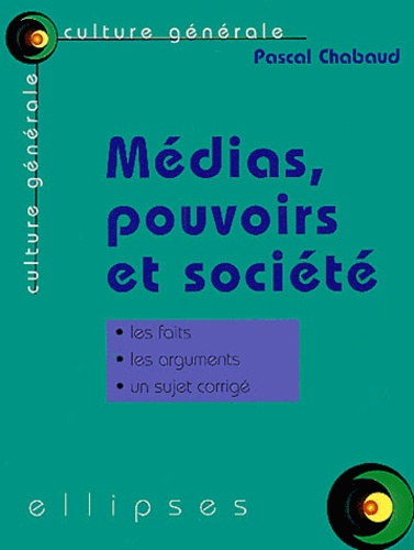 Pascal Chabaud - Medias, Pouvoirs Et Societe.