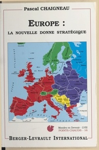 Pascal Chaigneau - Europe, la nouvelle donne stratégique.