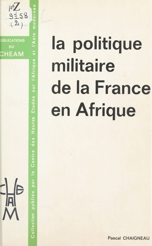 La Politique militaire de la France en Afrique