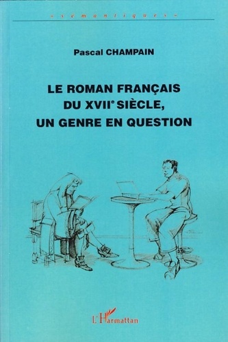 Pascal Champain - Le roman français du XVIIIe siècle, un genre en question.