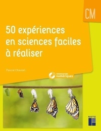 Pascal Chauvel - 50 expériences en sciences faciles à réaliser CM.