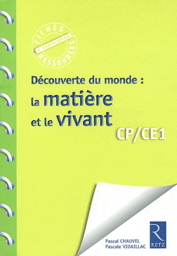Pascal Chauvel et Pascale Vidaillac - Découverte du monde : la matière et le vivant CP/CE1.