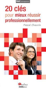 Pascal Chauvin - 20 clés pour mieux réussir professionnellement.