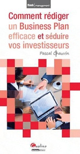 Pascal Chauvin - Comment rédiger un Business Plan efficace et séduire vos investisseurs.