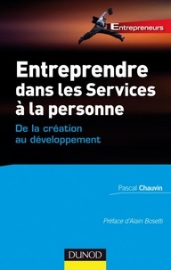 Pascal Chauvin - Entreprendre dans les services à la personne - De la création au développement.