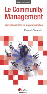 Pascal Chauvin - Le Community Management - Nouvelle approche de la communication.