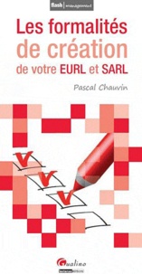 Pascal Chauvin - Les formalités de création de votre EURL et SARL.