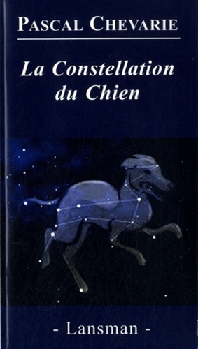 La Constellation du Chien Pascal Chevarie Livres Furet du Nord