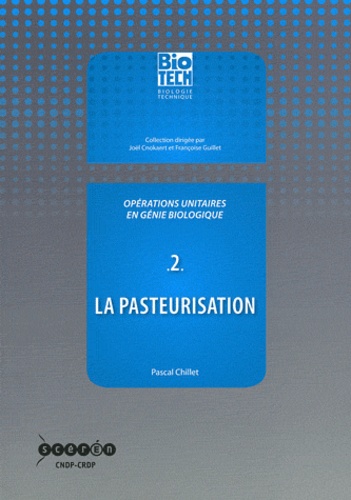 Pascal Chillet - Opérations unitaires en génie biologique - Tome 2, La pasteurisation.