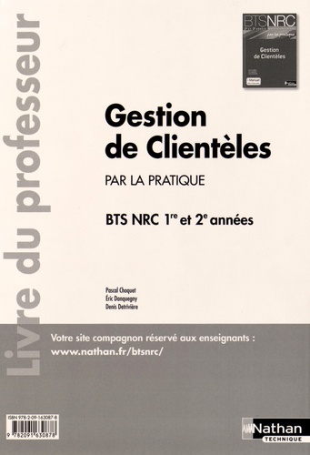 Pascal Choquet et Eric Danquegny - Gestion de clientèles par la pratique BTS NRC 1re et 2e années - Livre du professeur.