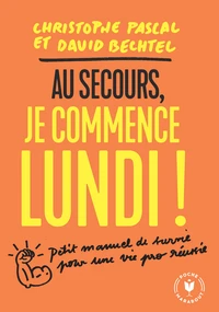 Au secours, je commence lundi !