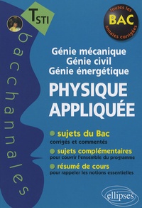 Pascal Clavier et Daniel Thouroude - Physique appliquée - Tle STI, Génie mécanique, génie civil, génie énergétique.