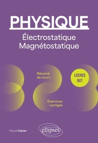 Pascal Clavier - Physique Licence BUT - Electrostatique, Magnétostatique.