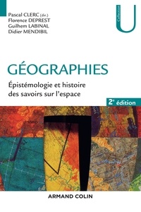 Pascal Clerc et Florence Deprest - Géographies - 2e éd. - Épistémologie et histoire des savoirs sur l'espace.