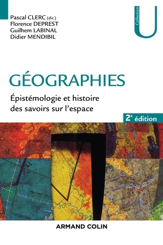 Géographies. Epistémologie et histoire des savoirs sur l'espace 2e édition