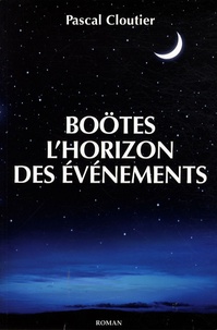 Pascal Cloutier - Boötes - L'horizon des événements.