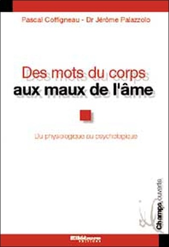 Pascal Coffigneau et Jérôme Palazzolo - Des mots du corps aux maux de l'âme - Le concept d'harmonisation.