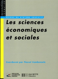 Pascal Combemale et  Collectif - Les Sciences Economiques Et Sociales. Emergence Et Enseignement D'Une Discipline.